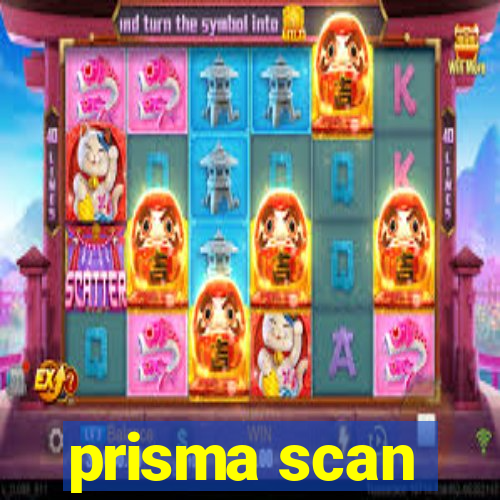 prisma scan